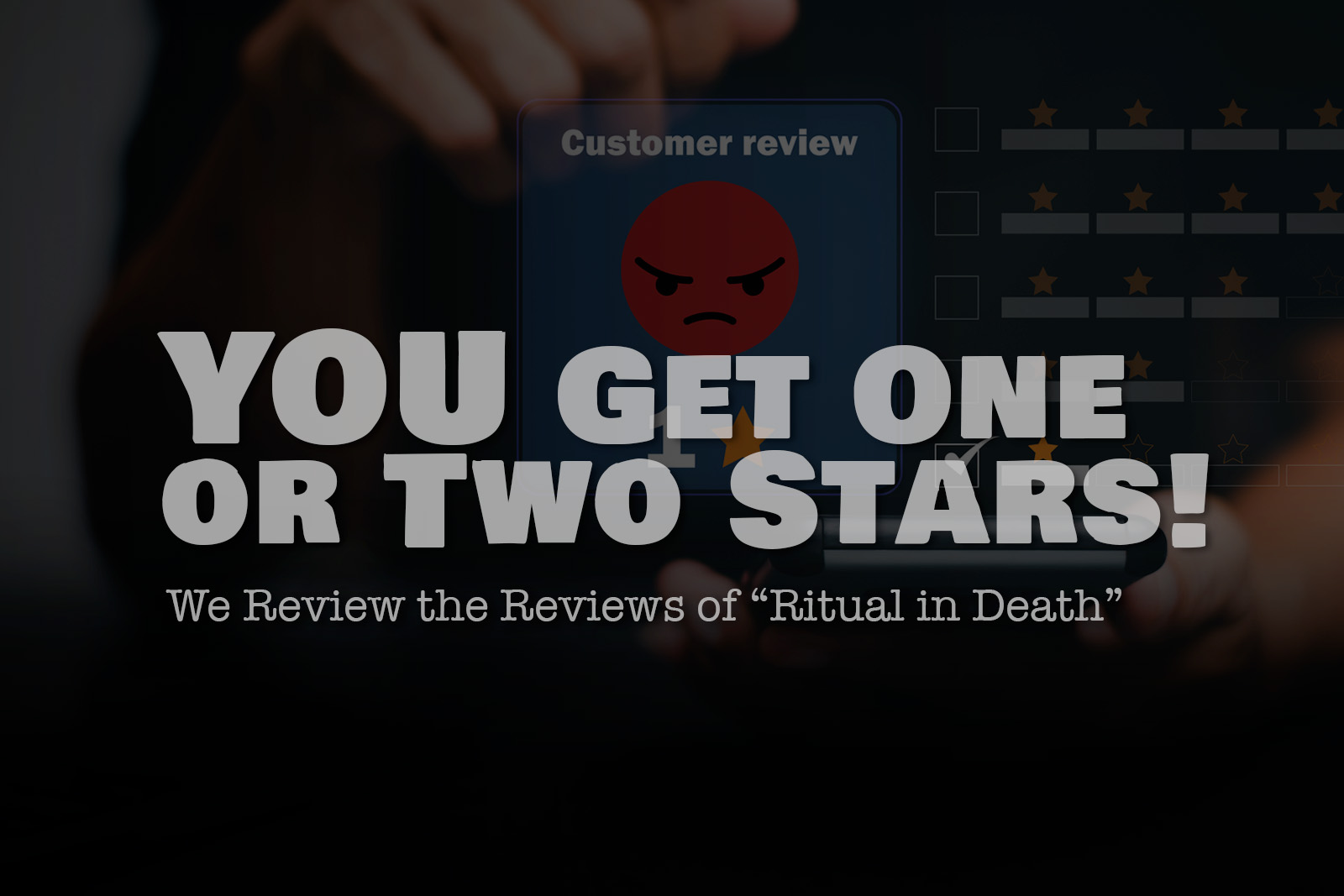 YOU Get One or Two Stars! We Review the Reviews of “Ritual in Death”