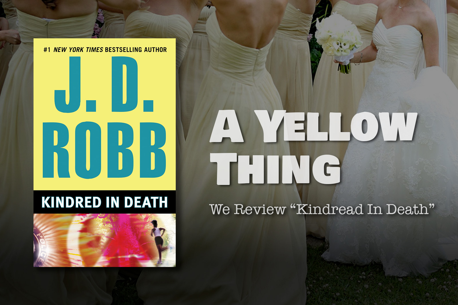 A Yellow Thing – We Review “Kindred in Death”