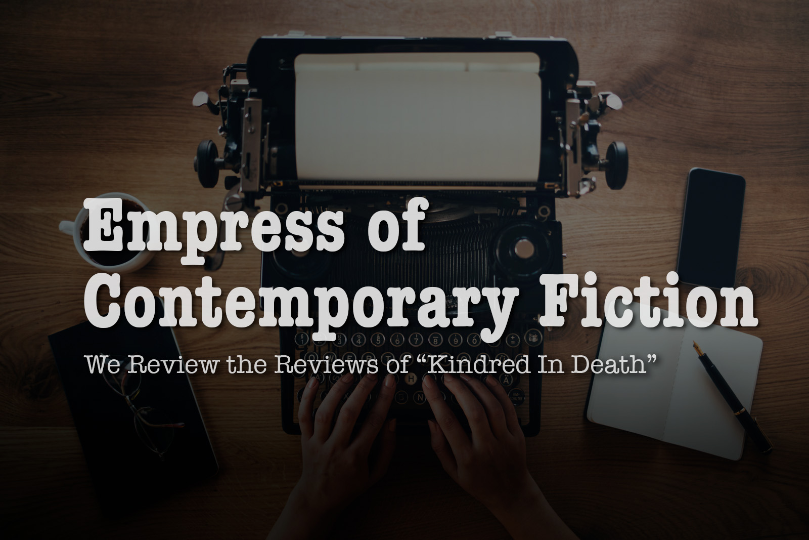 Empress of Contemporary Fiction – We Review the Reviews of “Kindred in Death”