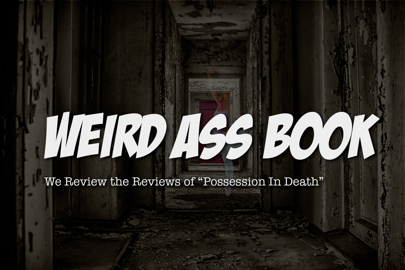 Weird Ass Book: We Review the Reviews of “Possession in Death”
