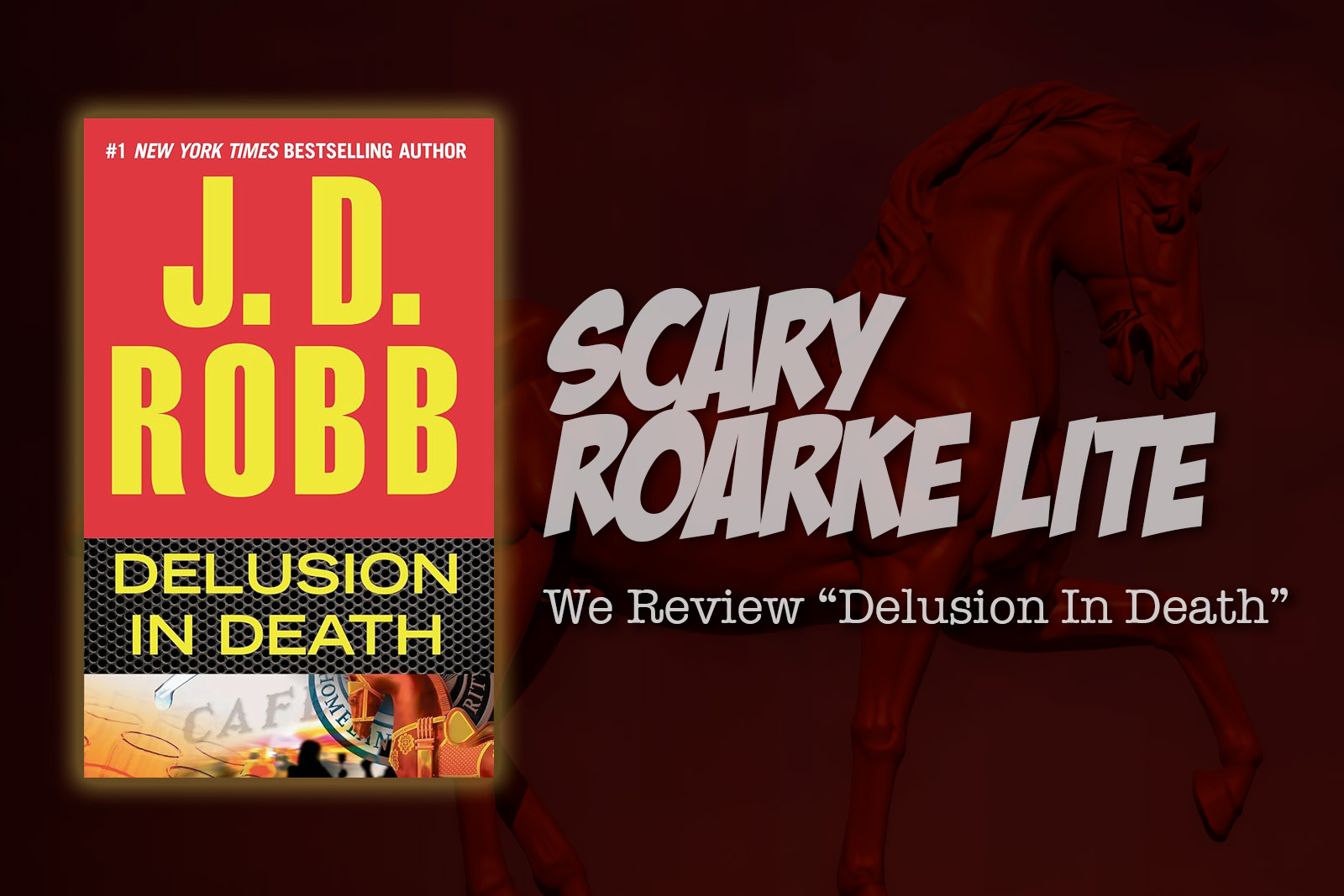 Scary Roarke Lite: We Review “Delusion in Death”