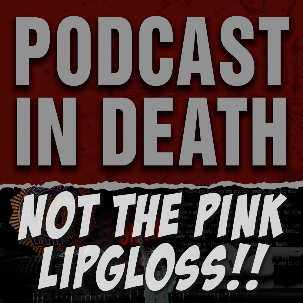 Not the Pink Lipgloss!! We Review the Reviews of “Thankless in Death”