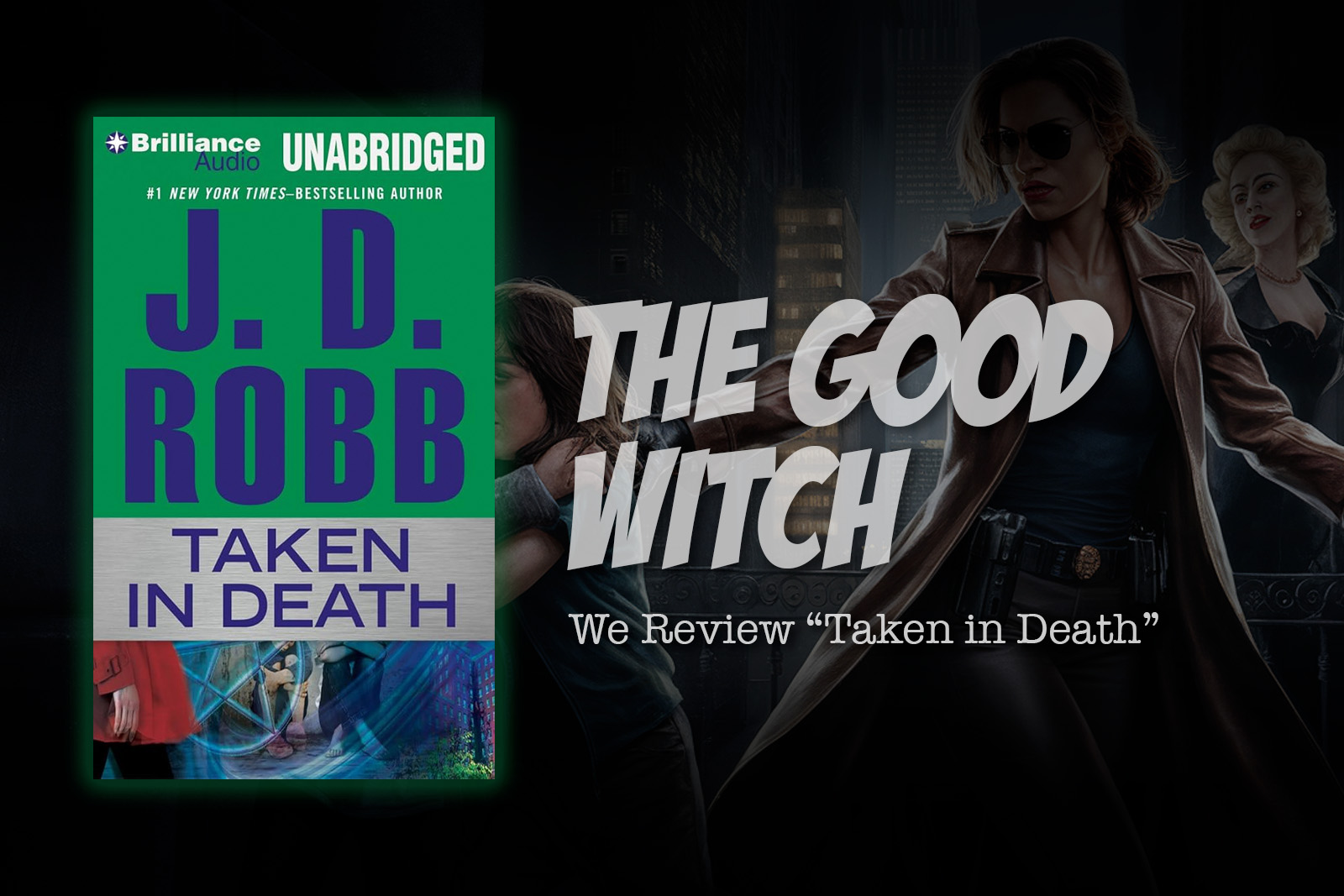 The Good Witch: We Review “Taken in Death”