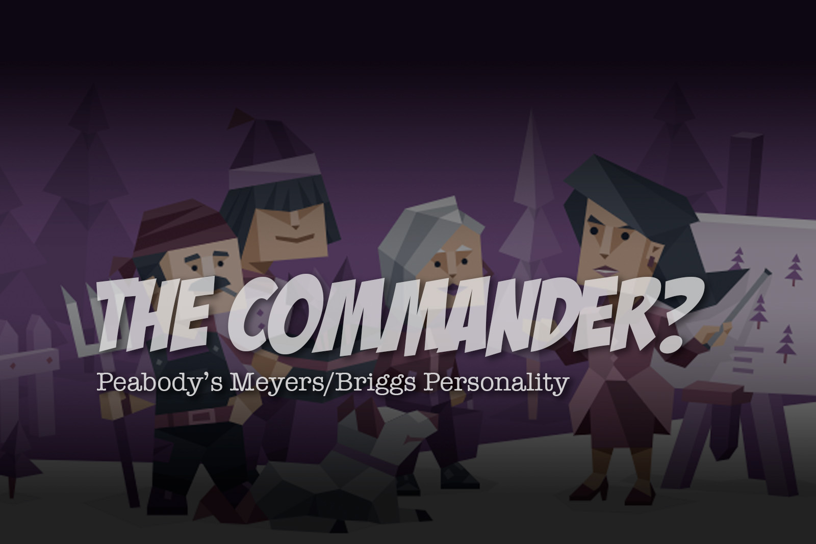 The Commander? Peabody’s Meyer’s Briggs Personality Type
