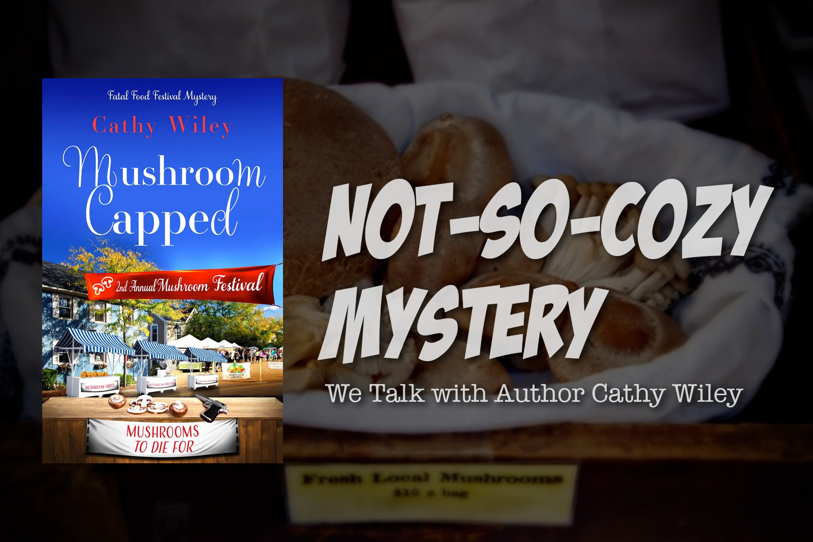 Not-So-Cozy-Mystery: We Talk With Author Cathy Wiley!